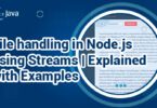 File handling in Node.js using Streams | Explained with Examples