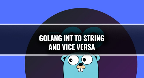 Golang Int To String And Vice Versa