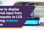 How to display serial input from computer to LCD using Arduino Uno