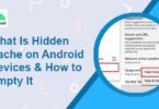 What Is Hidden Cache on Android Devices & How to Empty It