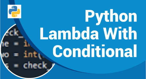 Lambda With Conditional Statements in Python - AskPython