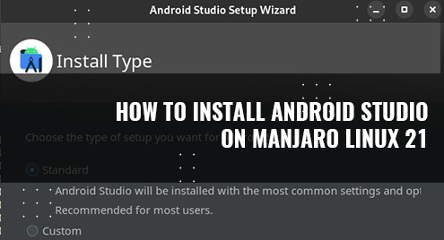 How to Install Android Studio on Manjaro Linux 21