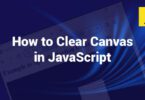 How to Clear Canvas in JavaScript