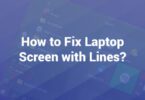 How to Fix Laptop Screen with Lines?