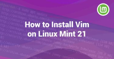 How to Install Vim on Linux Mint 21