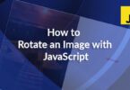 How to Rotate an Image with JavaScript