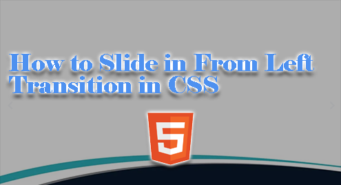 How to Slide in From Left Transition in CSS