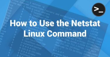 How to Use the Netstat Linux Command