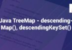 Java TreeMap - descendingMap(), descendingKeySet()