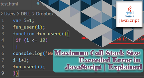 Maximum Call Stack Size Exceeded Error In Javascript | Explained