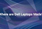 Where are Dell Laptops Made?