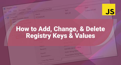 How to Add, Change, & Delete Registry Keys & Values