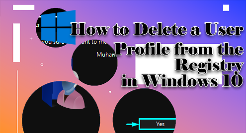 How to Delete a User Profile from the Registry in Windows 10