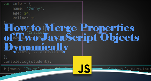 How To Merge Properties Of Two Javascript Objects Dynamically