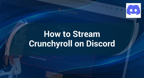 How to Stream Crunchyroll on Discord