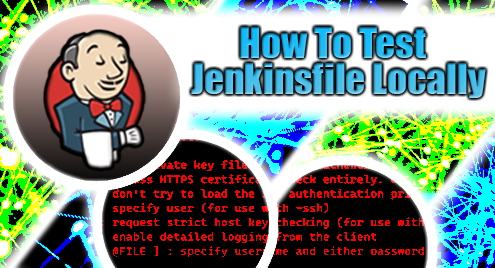 How To Test Jenkinsfile Locally