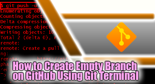 How To Create Empty Branch On Github Using Git Terminal