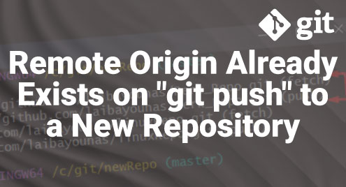 Remote Origin Already Exists On “Git Push” To A New Repository